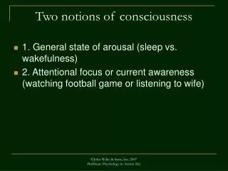 Two notions of consciousness