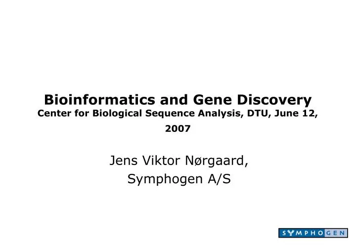 bioinformatics and gene discovery center for biological sequence analysis dtu june 12 2007