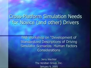 Cross-Platform Simulation Needs for Novice (and other) Drivers