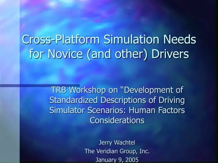 cross platform simulation needs for novice and other drivers