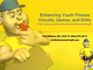 Enhancing Youth Fitness Circuits, Games, and Drills youtube/user/oklahomastrength