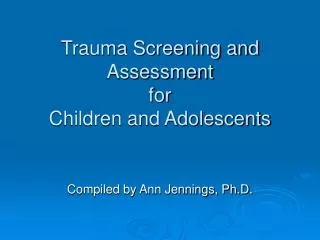 Trauma Screening and Assessment for Children and Adolescents