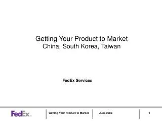 Getting Your Product to Market China, South Korea, Taiwan