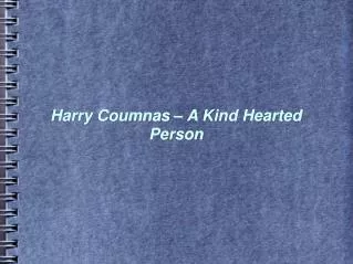 Harry Coumnas – A Kind Hearted Person