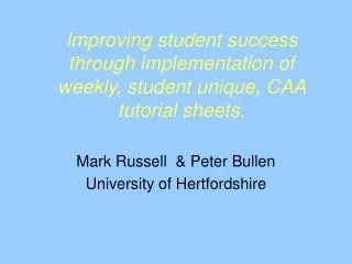 Improving student success through implementation of weekly, student unique, CAA tutorial sheets.