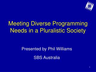 Meeting Diverse Programming Needs in a Pluralistic Society