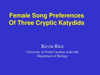 Female Song Preferences Of Three Cryptic Katydids