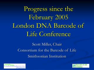 Progress since the February 2005 London DNA Barcode of Life Conference
