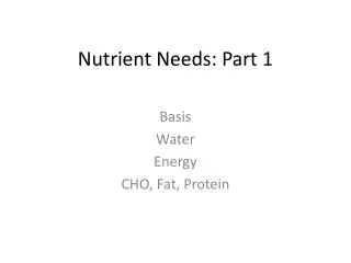 Nutrient Needs: Part 1