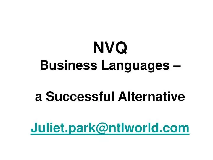 nvq business languages a successful alternative juliet park@ntlworld com