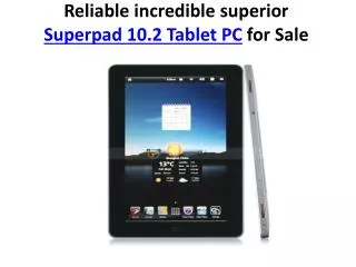 Reliable incredible superior Superpad 10.2 Tablet PC for Sal