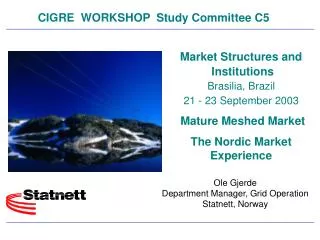 Market Structures and Institutions Brasilia, Brazil 21 - 23 September 2003 Mature Meshed Market The Nordic Market Expe