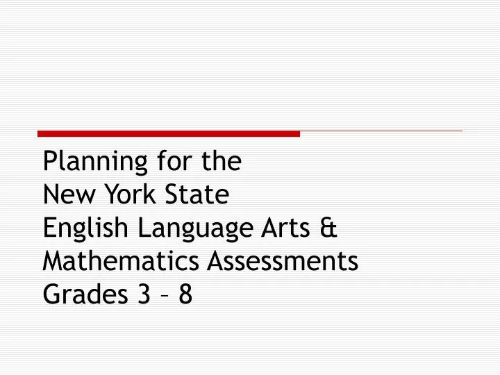 planning for the new york state english language arts mathematics assessments grades 3 8