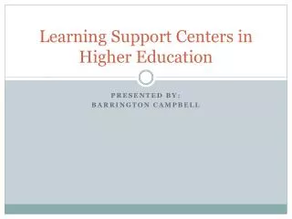 Learning Support Centers in Higher Education