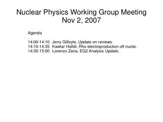 Nuclear Physics Working Group Meeting Nov 2, 2007