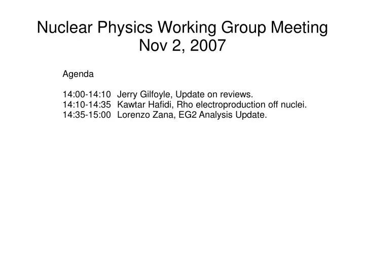 nuclear physics working group meeting nov 2 2007