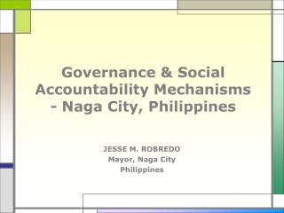Governance &amp; Social Accountability Mechanisms - Naga City, Philippines