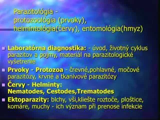 Parazitológia - protozoológia (prvoky), helmintológia(č