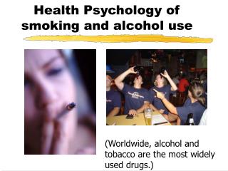 Health Psychology of smoking and alcohol use