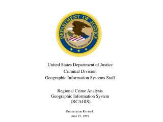 United States Department of Justice Criminal Division Geographic Information Systems Staff Regional Crime Analysis Geog