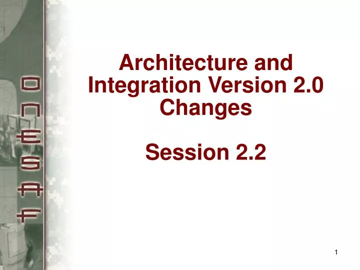 architecture and integration version 2 0 changes session 2 2