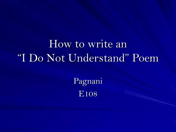 how to write an i do not understand poem