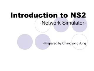Introduction to NS2 -Network Simulator-