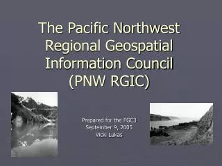 The Pacific Northwest Regional Geospatial Information Council (PNW RGIC)