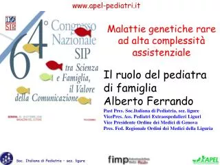 Il ruolo del pediatra di famiglia Alberto Ferrando Past Pres. Soc.Italiana di Pediatria, sez. ligure VicePres. Ass. Ped