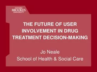 THE FUTURE OF USER INVOLVEMENT IN DRUG TREATMENT DECISION-MAKING