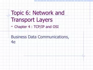 Topic 6: Network and Transport Layers - Chapter 4 : TCP/IP and OSI