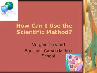 How Can I Use the Scientific Method?