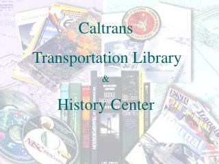 Caltrans Transportation Library &amp; History Center