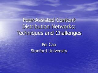 Peer-Assisted Content Distribution Networks: Techniques and Challenges