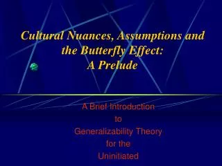 Cultural Nuances, Assumptions and the Butterfly Effect: A Prelude