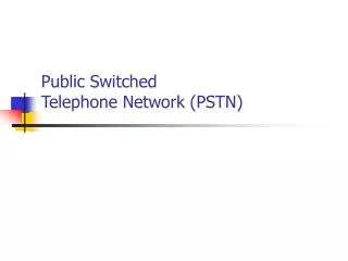 Public Switched Telephone Network (PSTN)