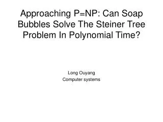 Approaching P=NP: Can Soap Bubbles Solve The Steiner Tree Problem In Polynomial Time?