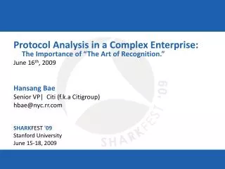 Protocol Analysis in a Complex Enterprise: The Importance of “The Art of Recognition.” June 16 th , 2009 Hansang Bae S