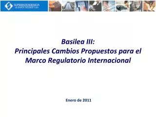 Basilea III: Principales Cambios Propuestos para el Marco Regulatorio Internacional