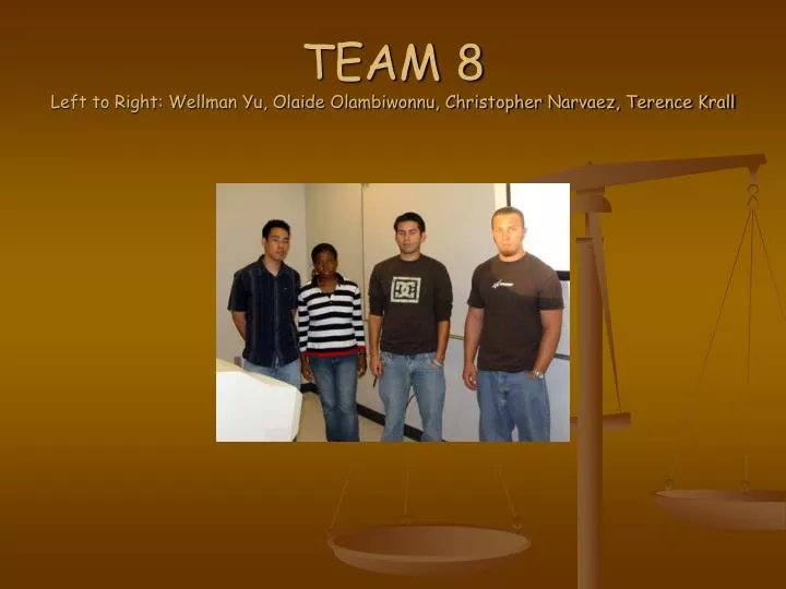 team 8 left to right wellman yu olaide olambiwonnu christopher narvaez terence krall