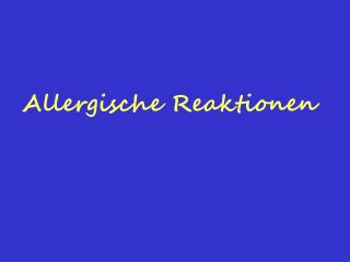 Allergische Reaktionen