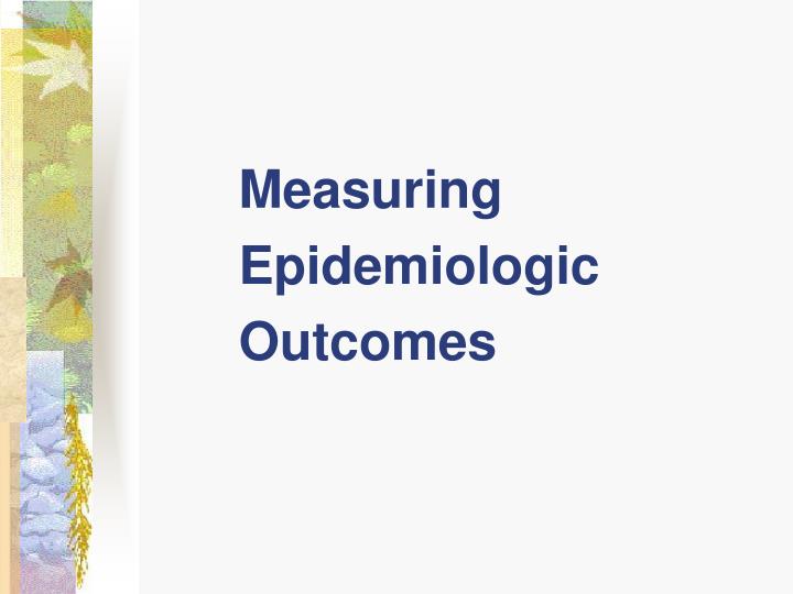 measuring epidemiologic outcomes
