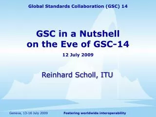 GSC in a Nutshell on the Eve of GSC-14 12 July 2009