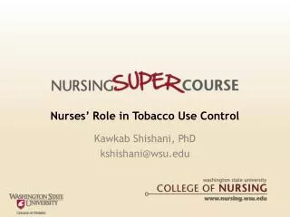 Nurses’ Role in Tobacco Use Control Kawkab Shishani, PhD kshishani@wsu