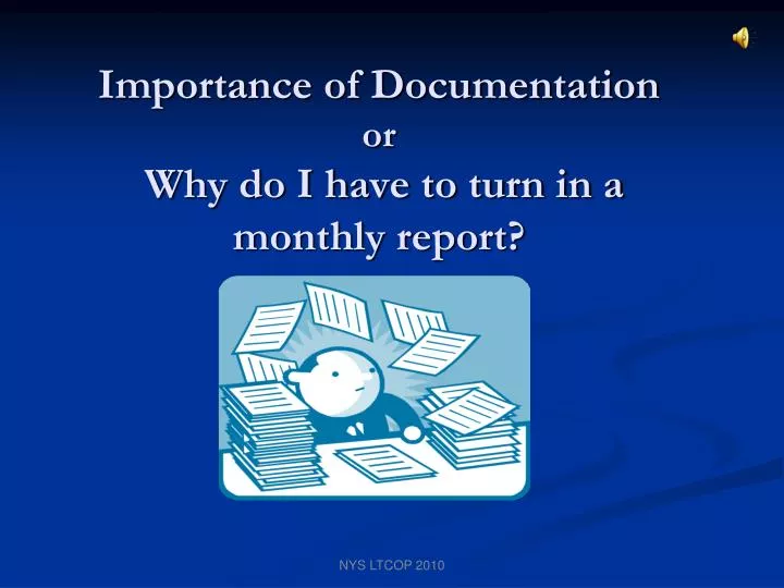 importance of documentation or why do i have to turn in a monthly report