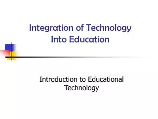 Integration of Technology Into Education