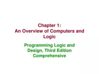 Chapter 1: An Overview of Computers and Logic