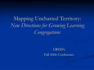 Mapping Uncharted Territory: New Directions for Growing Learning Congregations