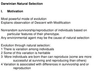 Darwinian Natural Selection Motivation Most powerful mode of evolution Explains observation of Descent with Modification