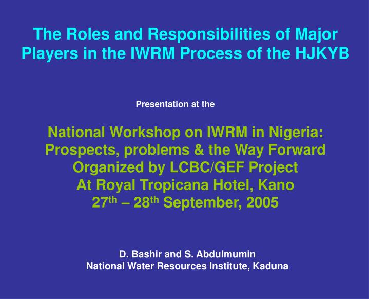the roles and responsibilities of major players in the iwrm process of the hjkyb